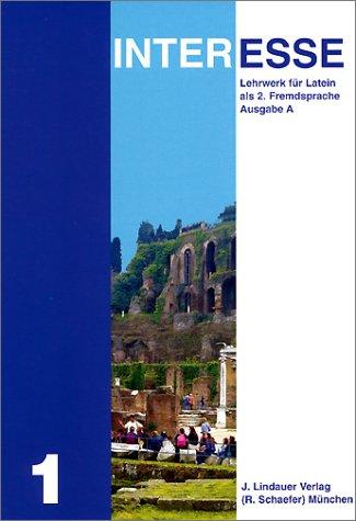 Interesse A 1. Lektionen 1-30. Lehrwerk für Latein als 2. Fremdsprachen in 2 Bänden. (Lernmaterialien)