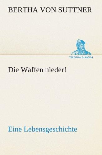 Die Waffen nieder!: Eine Lebensgeschichte (TREDITION CLASSICS)