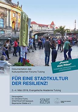 Für eine Stadtkultur der Resilienz!: Dokumentation des Kulturpolitischen Forums Tutzing