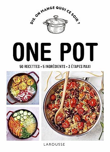 One pot : 50 recettes, 5 ingrédients, 3 étapes maxi