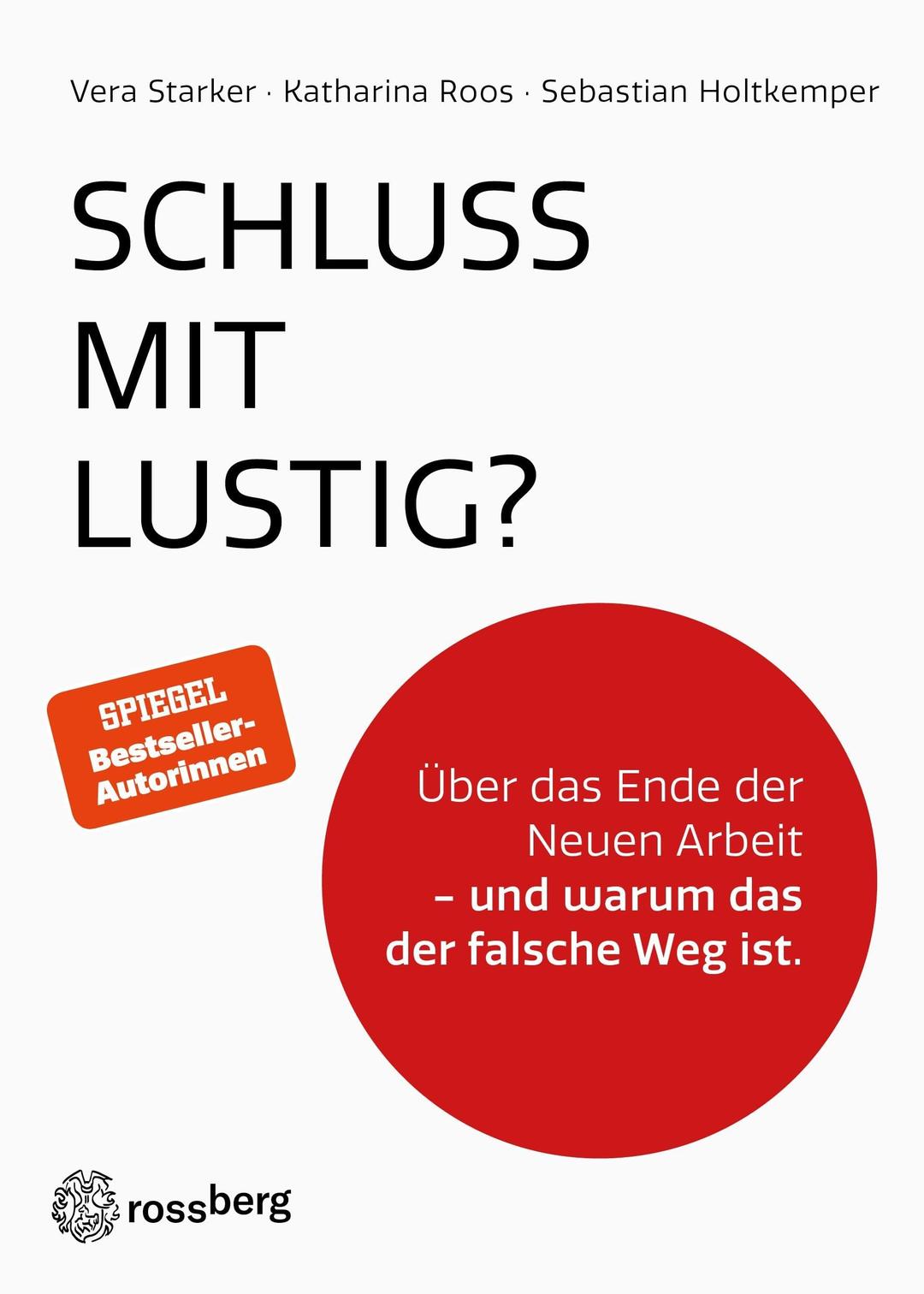 Schluss mit lustig?: Über das Ende der Neuen Arbeit - und warum das der falsche Weg ist