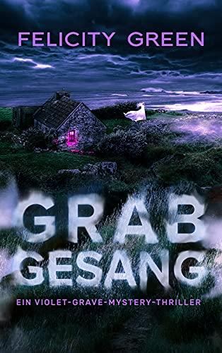 Grabgesang: Ein Violet-Grave-Mystery-Thriller