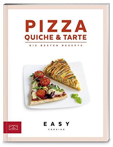 Pizza, Quiche & Tarte: Die besten Rezepte (Easy Cooking Kochbücher)