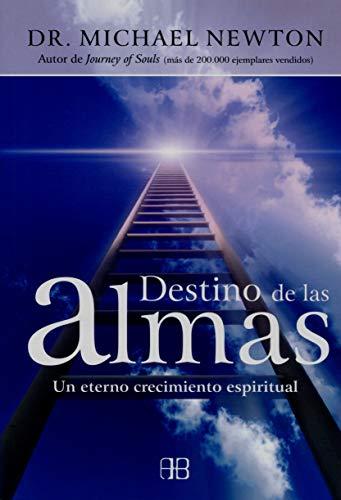 Destino de las almas : un eterno crecimiento espiritual