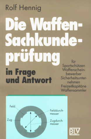 Die Waffen - Sachkundeprüfung in Frage und Antwort