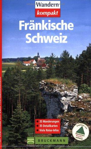 Fränkische Schweiz: 35 Wanderungen. 35 Detailkarten. Viele Reise-Infos