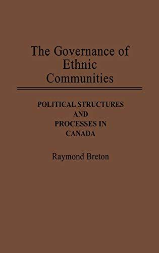 The Governance of Ethnic Communities: Political Structures and Processes in Canada (Contributions in Ethnic Studies)