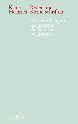 wie eine religion der anderen die wahrheit wegnimmt: Reden und kleine Schriften. Neue Folge 1 (Klaus Heinrich: Reden und kleine Schriften. Neue Folge)