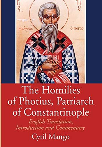 The Homilies of Photius, Patriarch of Constantinople: English Translation, Introduction and Commentary (Dumbarton Oaks Studies, Band 3)