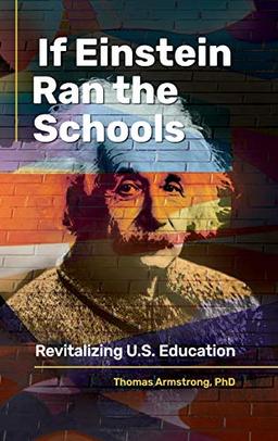 If Einstein Ran the Schools: Revitalizing U.S. Education