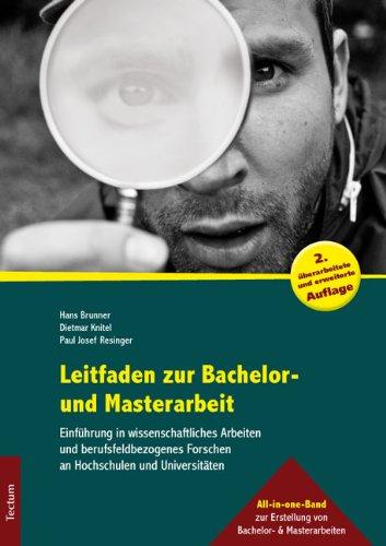 Leitfaden zur Bachelor- und Masterarbeit: Einführung in wissenschaftliches Arbeiten und berufsfeldbezogenes Forschen an Hochschulen und Universitäten