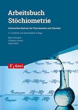 Arbeitsbuch Stöchiometrie: Chemisches Rechnen für Pharmazeuten und Chemiker (Govi)