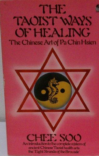 The Taoist Ways of Healing: The Chinese Art of Pa Chin Hsien: Chinese Art of Pa Chien Hsien