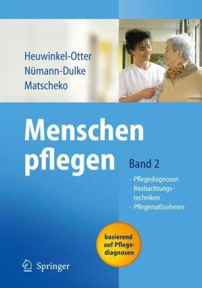 Menschen pflegen: Band 2: Pflegediagnosen Beobachtungstechniken Pflegemaßnahmen