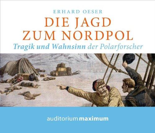 Die Jagd zum Nordpol/CD: Tragik und Wahnsinn der Polarforscher