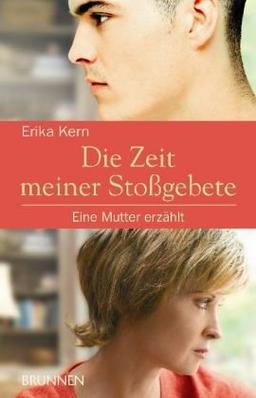 Die Zeit meiner Stoßgebete. Eine Mutter erzählt