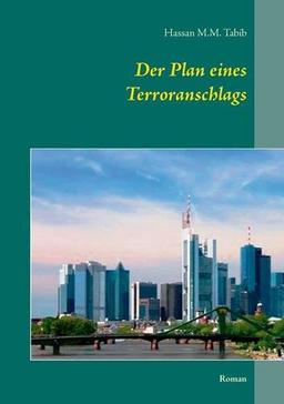 Der Plan eines Terroranschlags: Roman