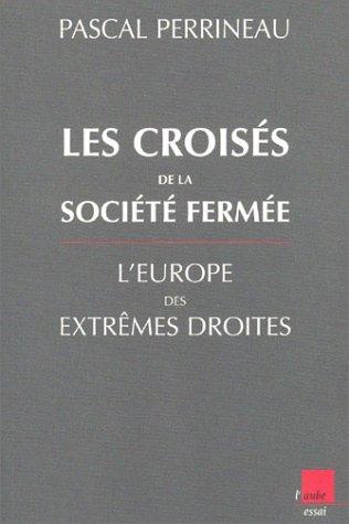 Les croisés de la société fermée : les extrêmes droites en Europe