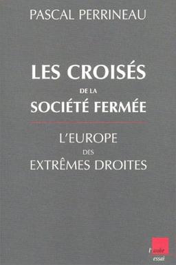 Les croisés de la société fermée : les extrêmes droites en Europe