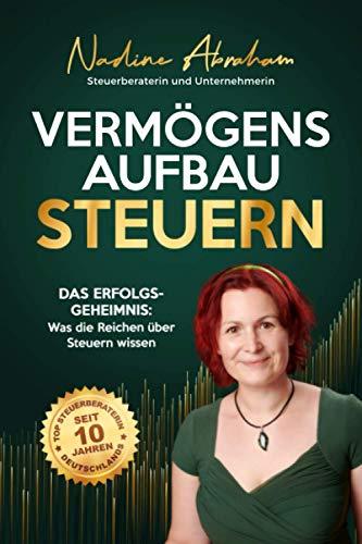 Vermögensaufbau Steuern: Das Erfolgsgeheimnis: Was die Reichen über Steuern wissen!