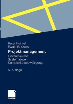 Projektmanagement: Hierarchiekrise, Systemabwehr, Komplexitätsbewältigung (German Edition)