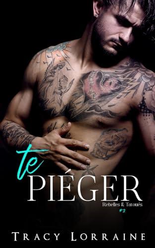 Te Piéger (Rebelles & Tatoués, Band 2)