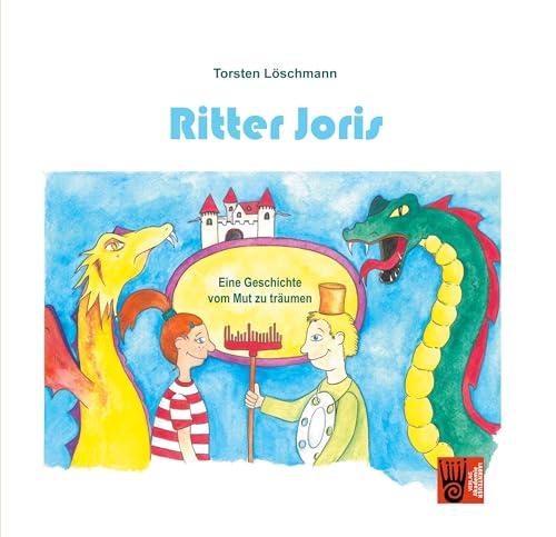 Ritter Joris: ... oder der Mut zu träumen