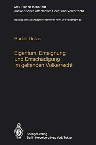 Eigentum, Enteignung und Entschädigung im geltenden Völkerrecht / Property, Expropriation and Compensation in Current International Law (Beiträge zum ... Recht und Völkerrecht, 88, Band 88)