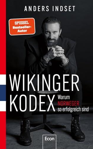 WIKINGER KODEX – Warum Norweger so erfolgreich sind: Was wir von einer Leistungskultur lernen können, die klar in Werten verwurzelt ist