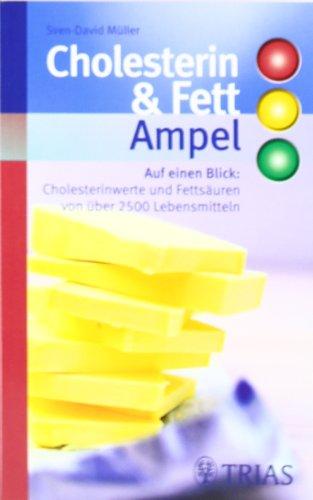 Cholesterin- und Fett-Ampel: Auf einen Blick: Cholesterinwerte und Fettsäuren von über 2500 Lebensmitteln