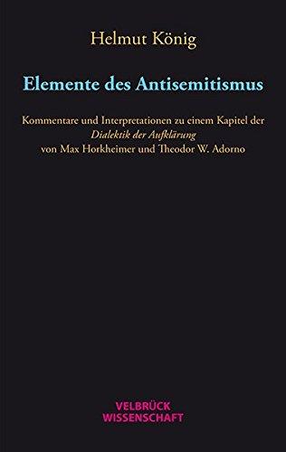 Elemente des Antisemitismus: Kommentare und Interpretationen zu einem Kapitel der Dialektik der Aufklärung von Max Horkheimer und Theodor W. Adorno