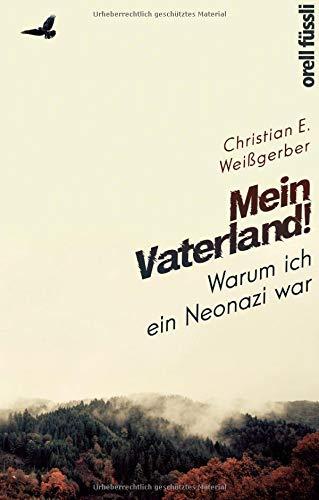 Mein Vaterland! Warum ich ein Neonazi war