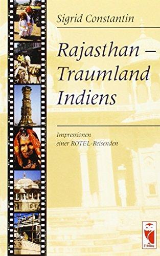 Rajasthan - Traumland Indiens: Impressionen einer Rotel-Reisenden