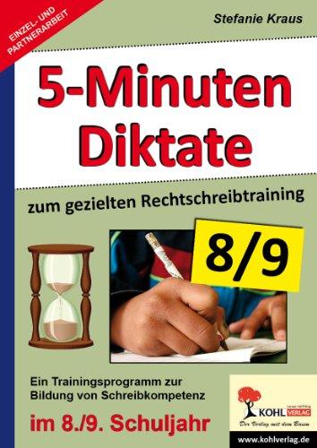 Fünf-Minuten-Diktate / 8./9. Schuljahr zum gezielten Rechtschreibtraining: Trainingsprogramm zur Bildung von Schreibkompetenz im 8./9. Schuljahr