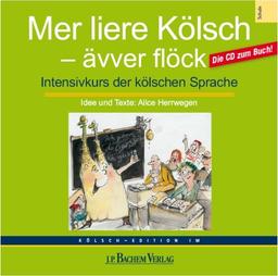 Mer liere Kölsch - ävver flöck: Intensivkurs der kölschen Sprache. Die CD zum Buch