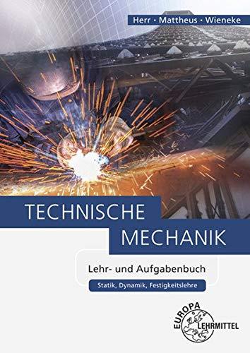 Technische Mechanik Lehr- und Aufgabenbuch: Statik, Dynamik, Festigkeitslehre