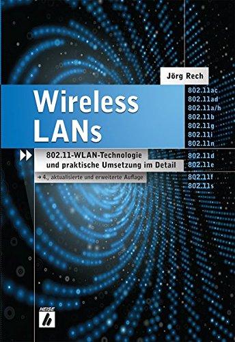 Wireless LANs: 802.11-WLAN-Technologie und praktische Umsetzung im Detail