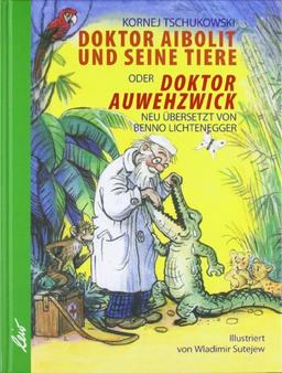 Doktor Aibolit und seine Tiere: oder Doktor Auwehzwick