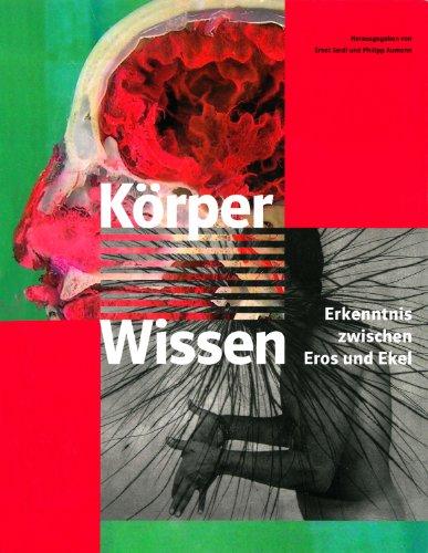 KörperWissen: Erkenntnis zwischen Eros und Ekel