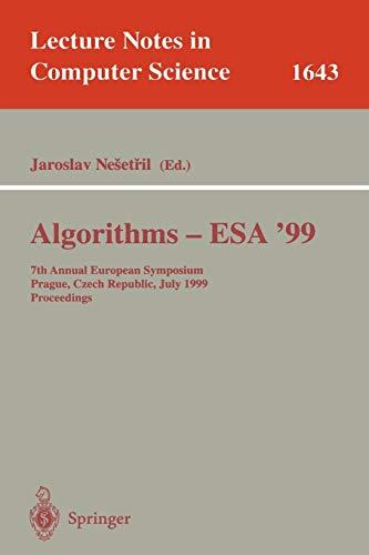 Algorithms - ESA'99: 7th Annual European Symposium, Prague, Czech Republic, July 16-18, 1999 Proceedings (Lecture Notes in Computer Science, 1643, Band 1643)