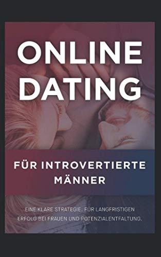 Online-Dating für introvertierte Männer: Eine klare Strategie für langfristigen Erfolg bei Frauen und Potenzialentfaltung