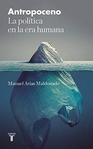 PLANETA ANTROPOCENO: La política en la era humana (Pensamiento)