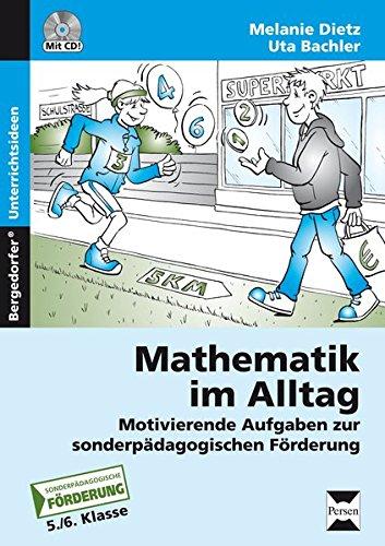 Mathematik im Alltag - 5./6. Klasse SoPäd: Motivierende Aufgaben zur sonderpädagogischen Förd erung