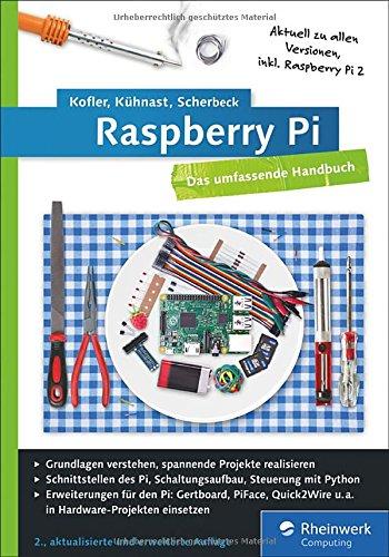 Raspberry Pi: Das umfassende Handbuch; aktuell zu Raspberry Pi 2