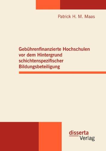 Gebührenfinanzierte Hochschulen vor dem Hintergrund schichtenspezifischer Bildungsbeteiligung