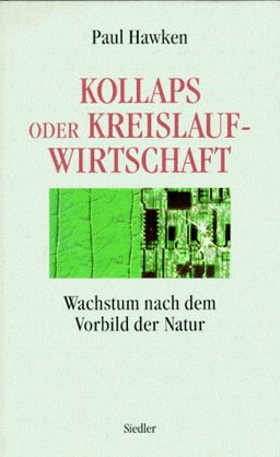 Kollaps oder Kreislaufwirtschaft. Wachstum nach dem Vorbild der Natur