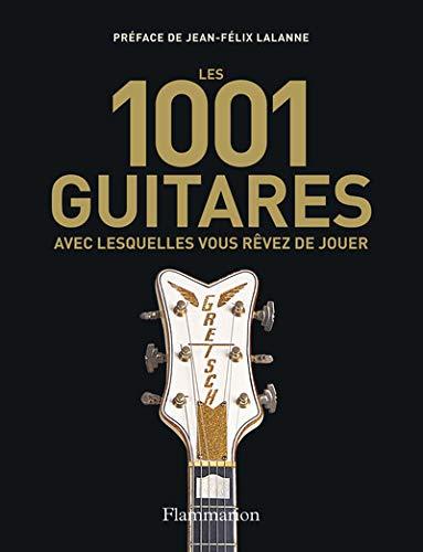 Les 1.001 guitares avec lesquelles vous rêvez de jouer