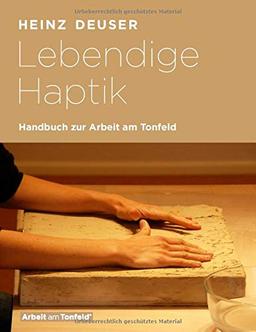 Lebendige Haptik. Handbuch zur Arbeit am Tonfeld