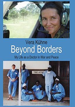 Beyond Borders: My Life as a Doctor in War and Peace