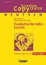 Cornelsen Copy Center: Deutschunterricht: kreativ (vergriffen): Deutsch für das 7./8. Schuljahr. Kopiervorlagen